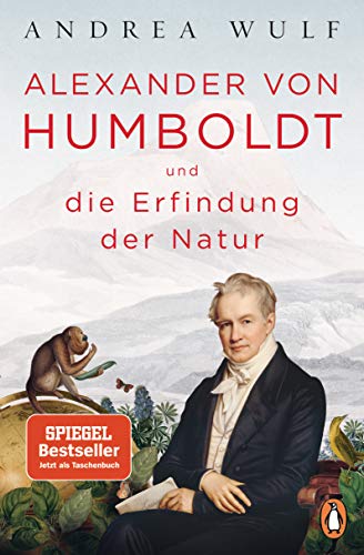 Alexander von Humboldt und die Erfindung der Natur: Ausgezeichnet mit dem Costa Biography Award 2016 und dem Royal Society Insight Investment Science Book Prize 2016 von PENGUIN VERLAG